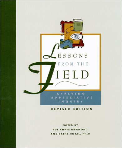 Beispielbild fr Lessons from the Field : Applying Appreciative Inquiry zum Verkauf von Better World Books