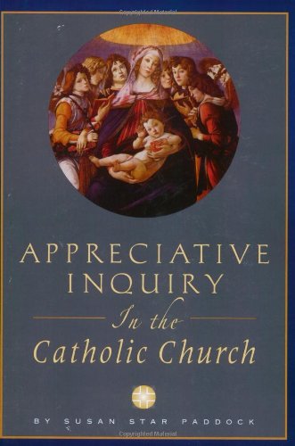 9780966537345: Appreciative Inquiry in the Catholic Church