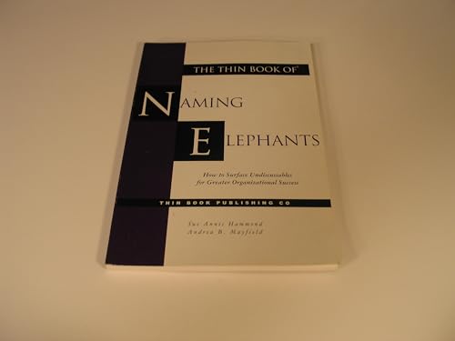 9780966537352: The Thin Book of Naming Elephants: How to Surface Undiscussables for Greater Organizational Success