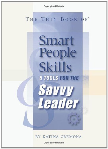 Stock image for The Thin Book of Smart People Skills: 8 Tools for the Savvy Leader for sale by WorldofBooks