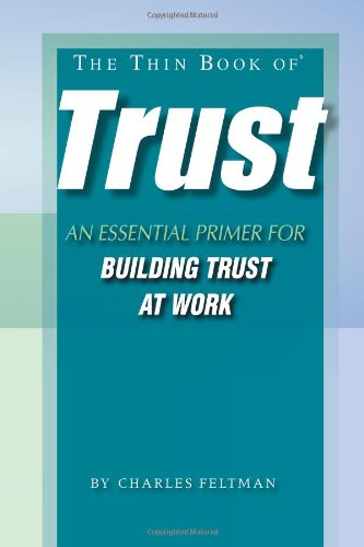 Stock image for The Thin Book of Trust; An Essential Primer for Building Trust at Work for sale by HPB-Ruby