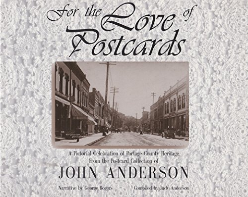 Stock image for For the love of postcards: A pictorial celebration of Portage County heritage from the postcard collection of John Anderson for sale by HPB Inc.