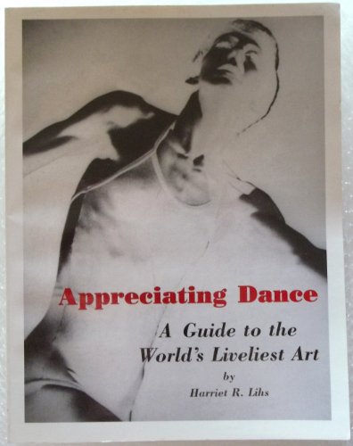 Stock image for Appreciating Dance: A Guide to the World's Liveliest Art for sale by HPB-Red