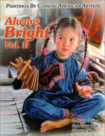 Imagen de archivo de Always Bright, Vol. II: Paintings by Chinese American Artists a la venta por Montclair Book Center