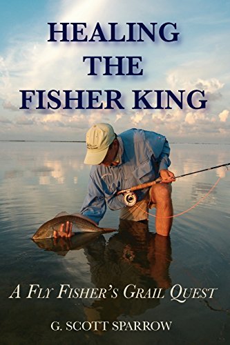 9780966548532: Healing the Fisher King: A Fly Fisher's Grail Quest