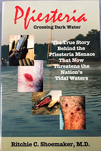 Stock image for Pfiesteria: Crossing Dark Water - The True Story Behind the Pfiesteria Menace That Now Threatens the Nations Tidal Waters for sale by Red's Corner LLC