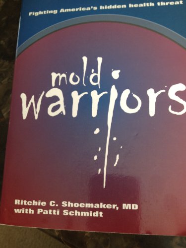 Imagen de archivo de Mold Warriors: Fighting America's Hidden Health Threat a la venta por GF Books, Inc.