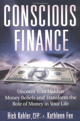 Imagen de archivo de Conscious Finance : Uncover Your Hidden Money Beliefs and Transform the Role of Money in Your Life a la venta por Better World Books