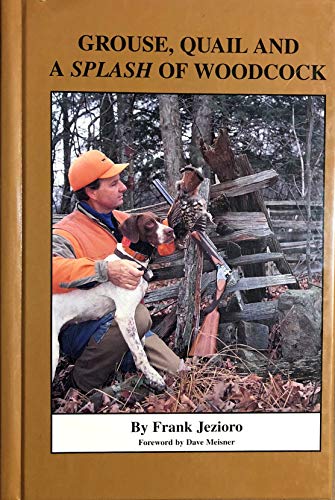 9780966561104: Grouse, Quail and a Splash of Woodcock [Hardcover] by Unnamed