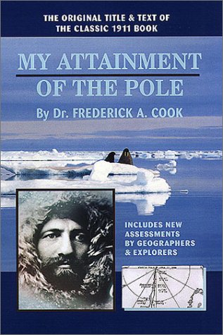 Beispielbild fr My Attainment of the Pole: Being the Record of the Expedition That First Reached the Boreal Center, 1907-1909 zum Verkauf von ThriftBooks-Dallas