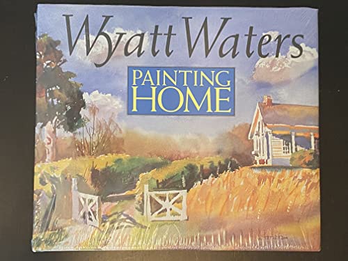 Imagen de archivo de Wyatt Waters: Painting Home a la venta por HPB Inc.
