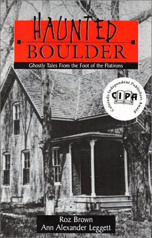 Beispielbild fr Haunted Boulder : Ghostly Tales from the Foot of the Flatirons zum Verkauf von Better World Books: West