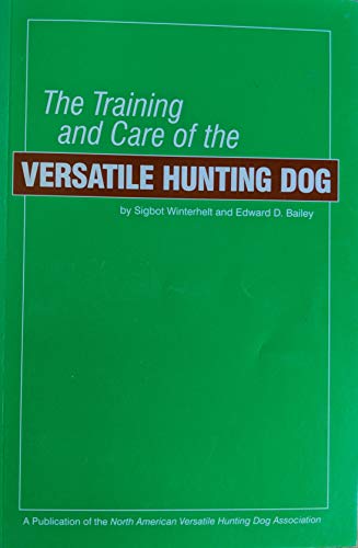 Bailey and Sigbet Winterhelt 1973, Spiral, Reprint The Training and Care of the Versatile Hunting Dog by Edward D for sale online 