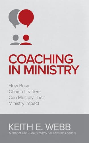 Beispielbild fr Coaching In Ministry: How Busy Church Leaders Can Multiply Their Ministry Impact zum Verkauf von BooksRun
