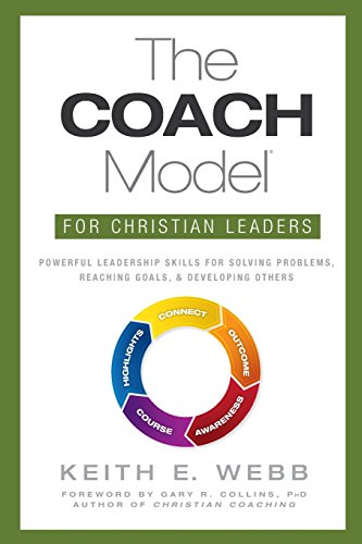 Imagen de archivo de The COACH Model for Christian Leaders: Powerful Leadership Skills for Solving Problems, Reaching Goals, and Developing Others a la venta por Wonder Book