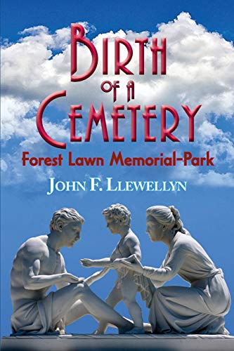 Stock image for Birth of a Cemetery: Forest Lawn Memorial-Park for sale by ThriftBooks-Atlanta