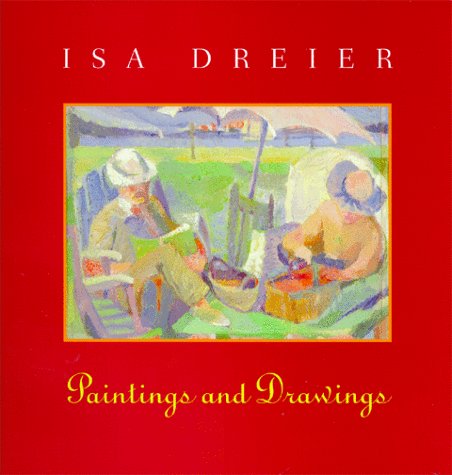 Stock image for Isa Dreier. Paintings and Drawings. An Exhibition at the Captain's Cottage and the College of the Atlantic Mount Desert Island, Maine 1998 for sale by Valley Books