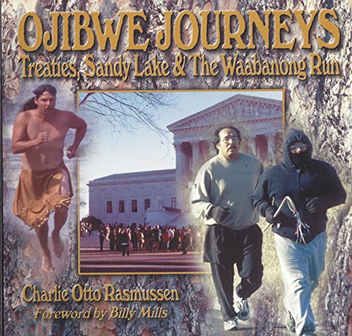 Beispielbild fr Ojibwe journeys: Treaties, Sandy Lake & the Waabanong Run zum Verkauf von ThriftBooks-Dallas