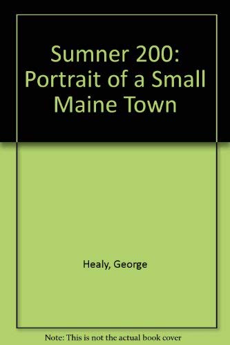 Beispielbild fr Sumner 1798-1998 Portrait of a Small Maine Town zum Verkauf von Yes Books