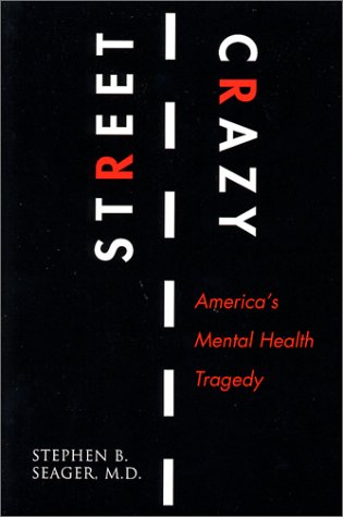 Beispielbild fr Street Crazy : America's Mental Health Tragedy zum Verkauf von More Than Words