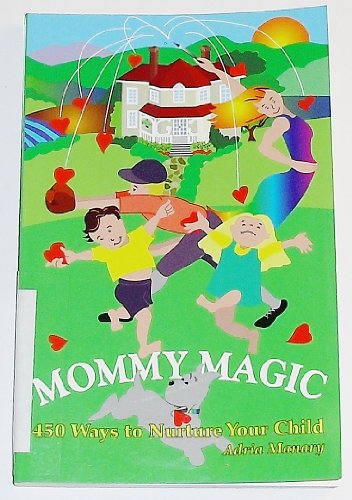 Beispielbild fr Mommy Magic : 450 Ways to Nurture Your Child zum Verkauf von BooksRun