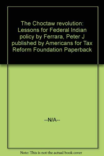 Beispielbild fr The Choctaw Revolution: Lessons for Federal Indian Policy zum Verkauf von AwesomeBooks