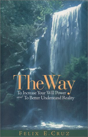 Stock image for The Way, To Increase Your Will Power and To Better Understand Reality for sale by HPB-Diamond