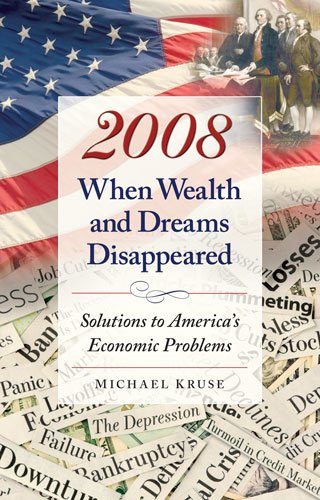 9780966585728: 2008 When Wealth and Dreams Disappeared -- Solutions to America's Economic Problems