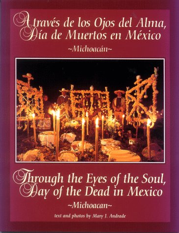 Imagen de archivo de Through the Eyes of the Soul, Day of the Dead in Mexico : Michoacan a la venta por Better World Books