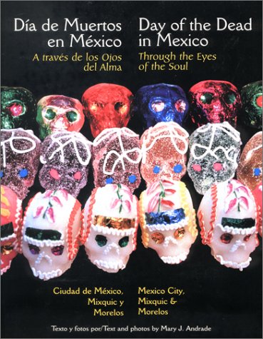 Stock image for Through the Eyes of the Soul, Day of the Dead in Mexico - Mexico City, Mixquic and Morelos (English and Spanish Edition) for sale by SecondSale