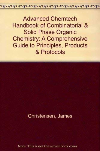 Stock image for Advanced ChemTech Handbook of Combinatorial and Solid Phase Organic Chemistry : A Comprehensive Guide to Principles, Products and Protocols for sale by HPB-Red