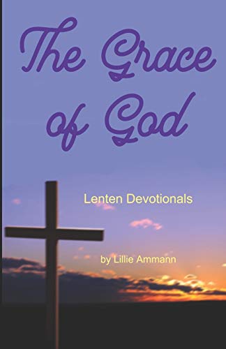 Beispielbild fr The Grace of God: Lenten Devotionals zum Verkauf von Save With Sam