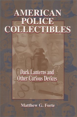 9780966593839: American Police Collectibles : Dark Lanterns and Other Curious Devices