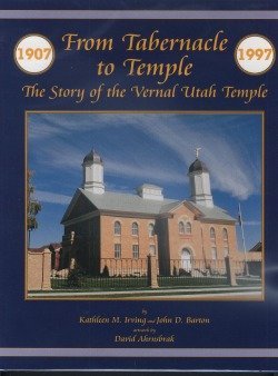Stock image for From Tabernacle to Temple: The Story of the Vernal Utah Temple for sale by Bookmarc's