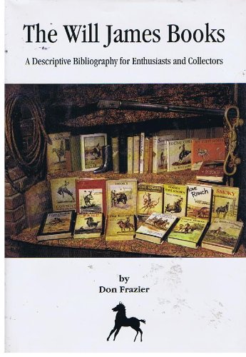 Beispielbild fr The Will James Books: A Discriptive Bibliography for Enthusiasts and Collectors zum Verkauf von HPB Inc.