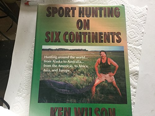 Sport Hunting on Six Continents: Hunting Around the World