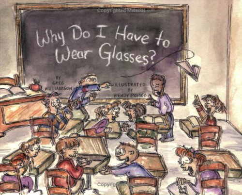 Stock image for Why Do I Have To Wear Glasses? for sale by ThriftBooks-Atlanta