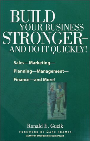 Imagen de archivo de Build Your Business Stronger: And Do It Quickly! a la venta por Ebooksweb