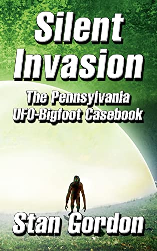 Stock image for Silent Invasion: The Pennsylvania UFO-Bigfoot Casebook for sale by SecondSale