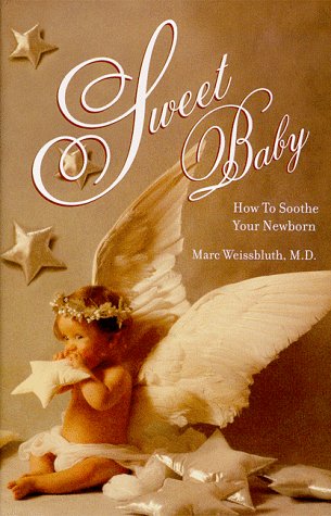 Beispielbild fr Sweet Baby : How To Soothe Your Newborn zum Verkauf von ThriftBooks-Atlanta