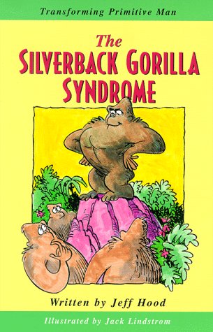 Stock image for The Silverback Gorilla Syndrome : Transforming Primitive Man for sale by Better World Books: West