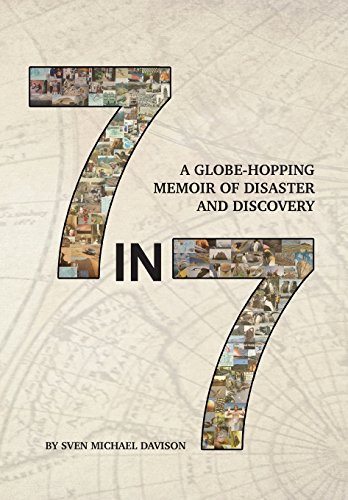 Stock image for 7 in 7: A Globe-Hopping Memoir of Disaster and Discovery for sale by Lucky's Textbooks