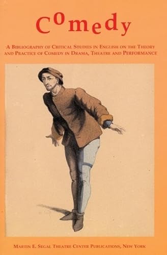 9780966615296: Comedy: A Bibliography of Critical Studies in English on the Theory and Practice of Comedy in Drama, Theatre and Performance