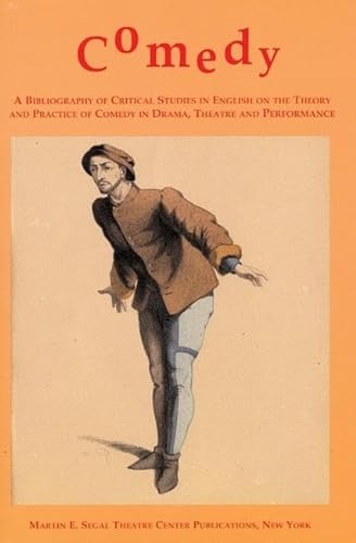 Stock image for Comedy: A Bibliography of Critical Studies in English on the Theory and Practice of Comedy in Drama, Theatre and Performance for sale by HPB Inc.