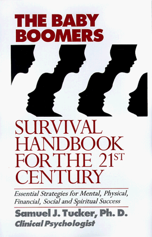 Stock image for The Baby Boomers Survival Handbook for the 21st Century : Essential Strategies for Mental, Physical, Financial, Social and Spiritual Success for sale by Better World Books: West