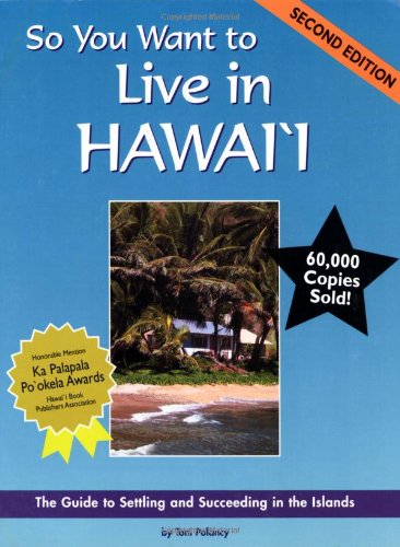 Stock image for So You Want to Live in Hawaii: The Guide to Settling and Succeeding in the Islands (Second Edition) for sale by Your Online Bookstore