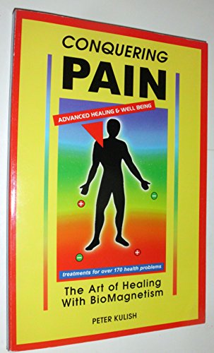 9780966626001: Conquering Pain: The Art of Healing With Biomagnetism