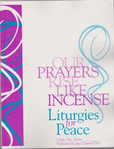 Imagen de archivo de Our Prayers Rise Like Incense: Liturgies for Peace a la venta por Solr Books