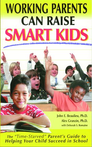 Beispielbild fr Working Parents Can Raise Smart Kids: The "Time-Starved" Parent's Guide to Helping Your Child Succeed in School zum Verkauf von Wonder Book