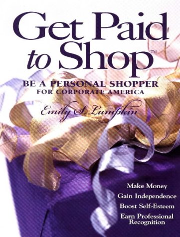 Stock image for Get Paid to Shop: Be a Personal Shopper for Corporate America for sale by ThriftBooks-Atlanta